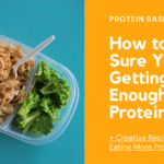 How to Make Sure You're Getting Enough Protein