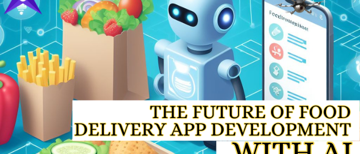 The Future Of Food Delivery App Development With AI