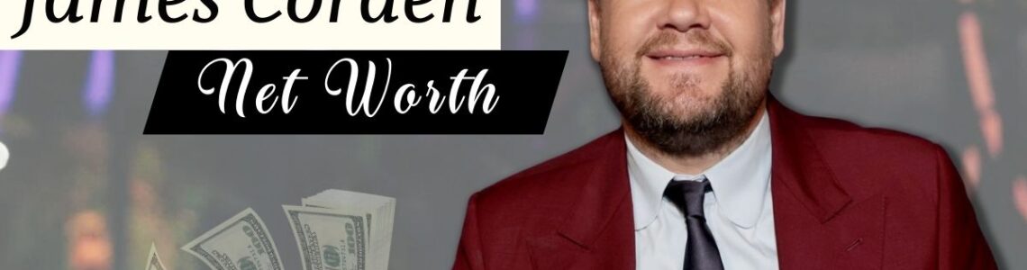 The Fortune of James Corden – A Look at His $70 Million Net Worth